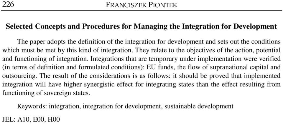 Integrations that are temporary under implementation were verified (in terms of definition and formulated conditions): EU funds, the flow of supranational capital and outsourcing.