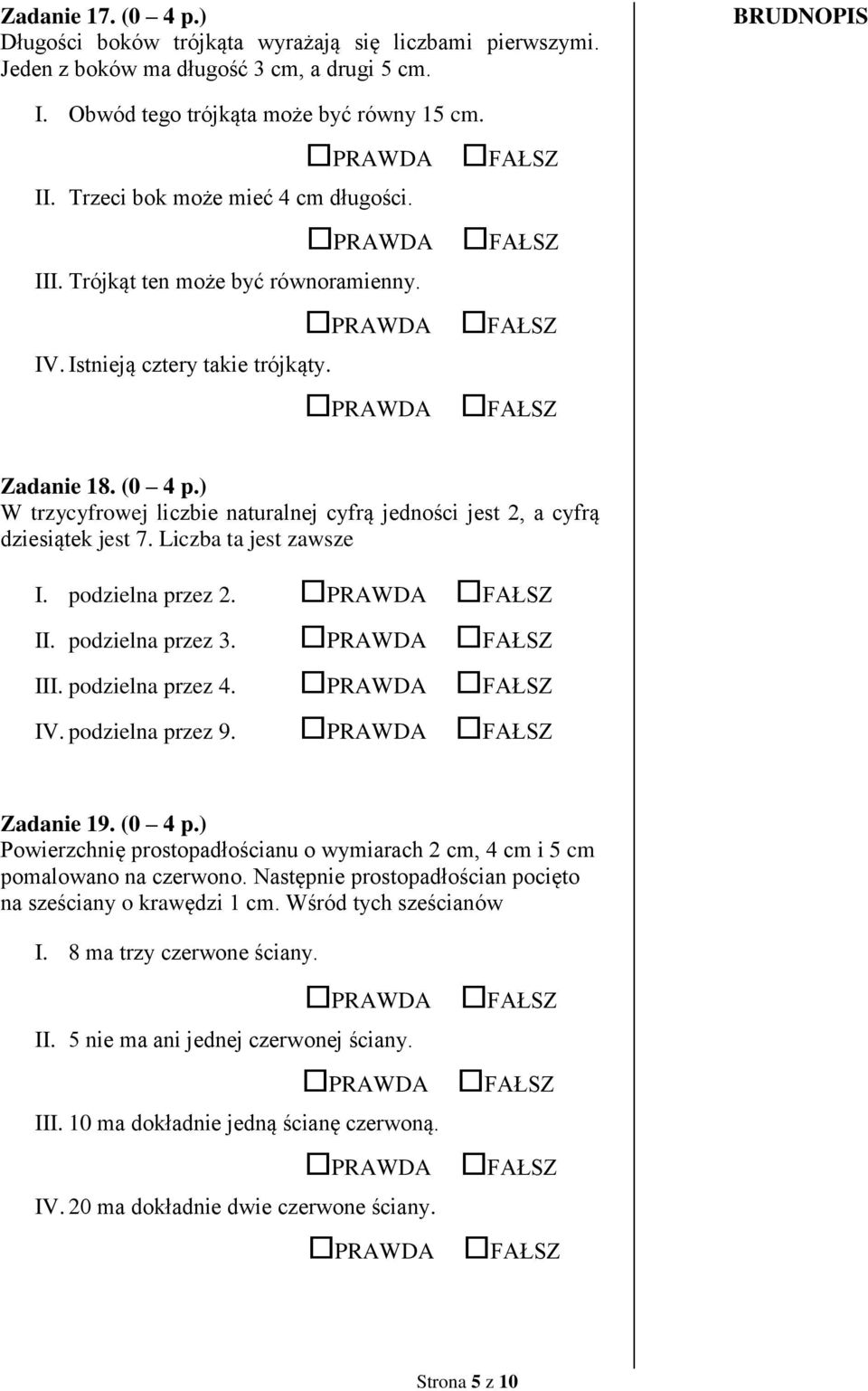 ) W trzycyfrowej liczbie naturalnej cyfrą jedności jest 2, a cyfrą dziesiątek jest 7. Liczba ta jest zawsze I. podzielna przez 2. II. podzielna przez 3. III. podzielna przez 4. IV. podzielna przez 9.