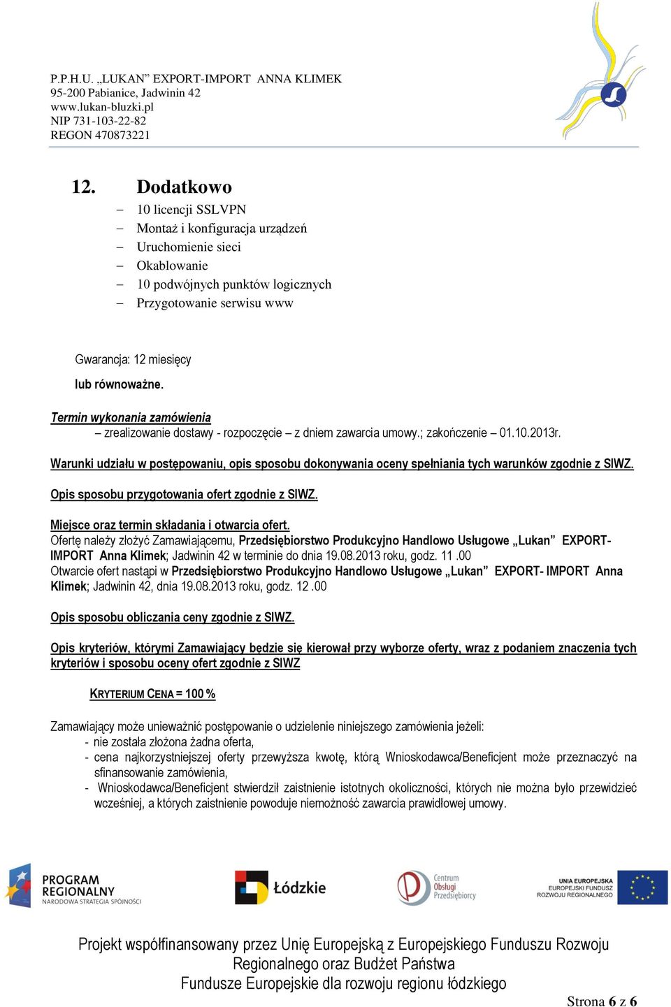 Warunki udziału w postępowaniu, opis sposobu dokonywania oceny spełniania tych warunków zgodnie z SIWZ. Opis sposobu przygotowania ofert zgodnie z SIWZ. Miejsce oraz termin składania i otwarcia ofert.