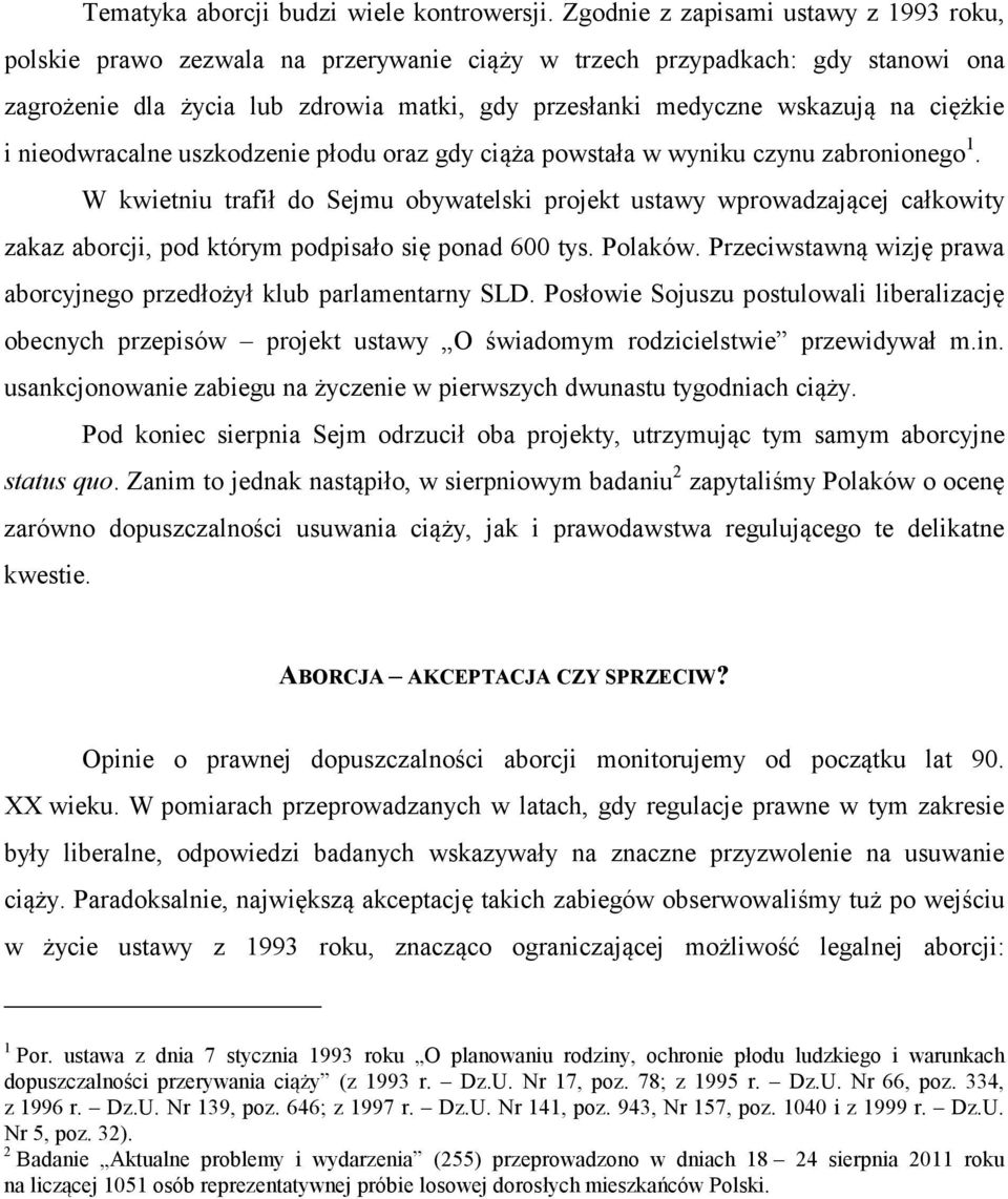 ciężkie i nieodwracalne uszkodzenie płodu oraz gdy ciąża powstała w wyniku czynu zabronionego 1.