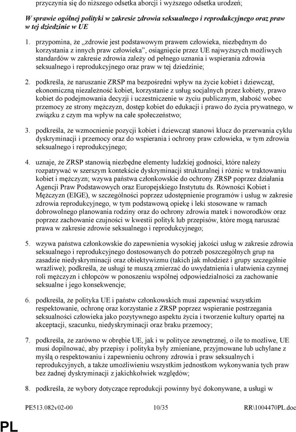 uznania i wspierania zdrowia seksualnego i reprodukcyjnego oraz praw w tej dziedzinie; 2.