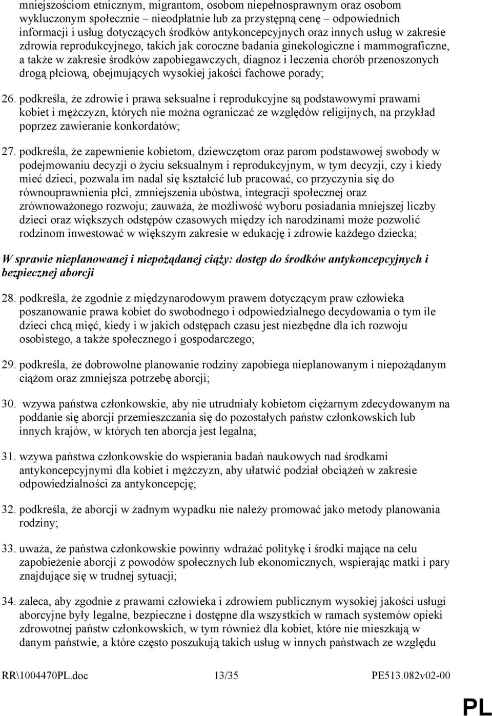 chorób przenoszonych drogą płciową, obejmujących wysokiej jakości fachowe porady; 26.