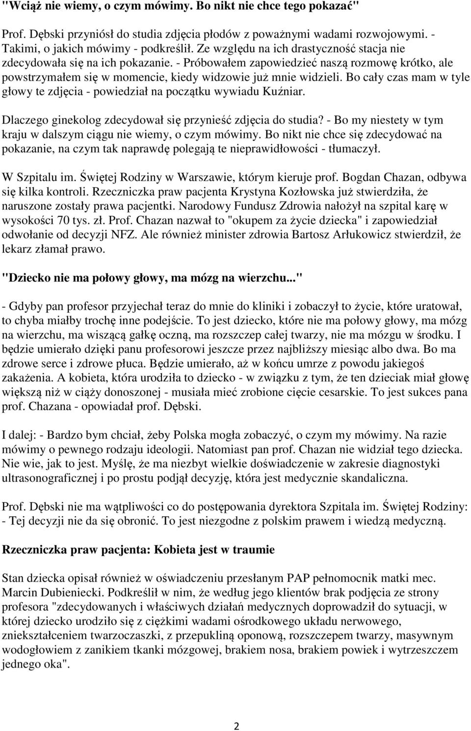 Bo cały czas mam w tyle głowy te zdjęcia - powiedział na początku wywiadu Kuźniar. Dlaczego ginekolog zdecydował się przynieść zdjęcia do studia?