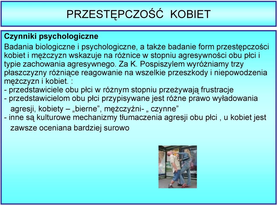 Pospiszylem wyróżniamy trzy płaszczyzny różniące reagowanie na wszelkie przeszkody i niepowodzenia mężczyzn i kobiet.