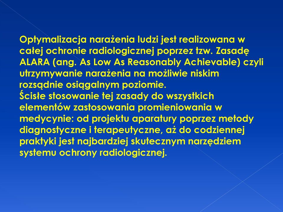 Ścisłe stosowanie tej zasady do wszystkich elementów zastosowania promieniowania w medycynie: od projektu aparatury