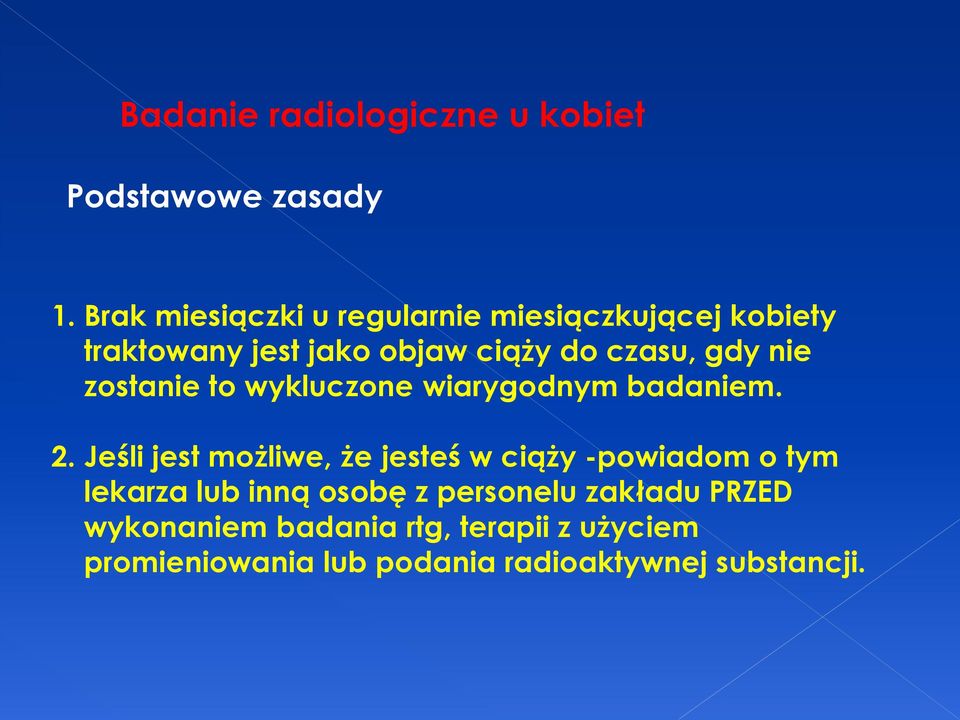 nie zostanie to wykluczone wiarygodnym badaniem. 2.