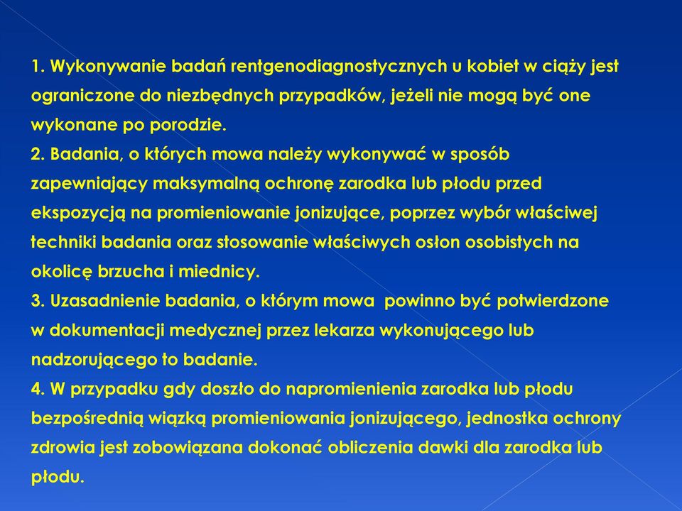 oraz stosowanie właściwych osłon osobistych na okolicę brzucha i miednicy. 3.