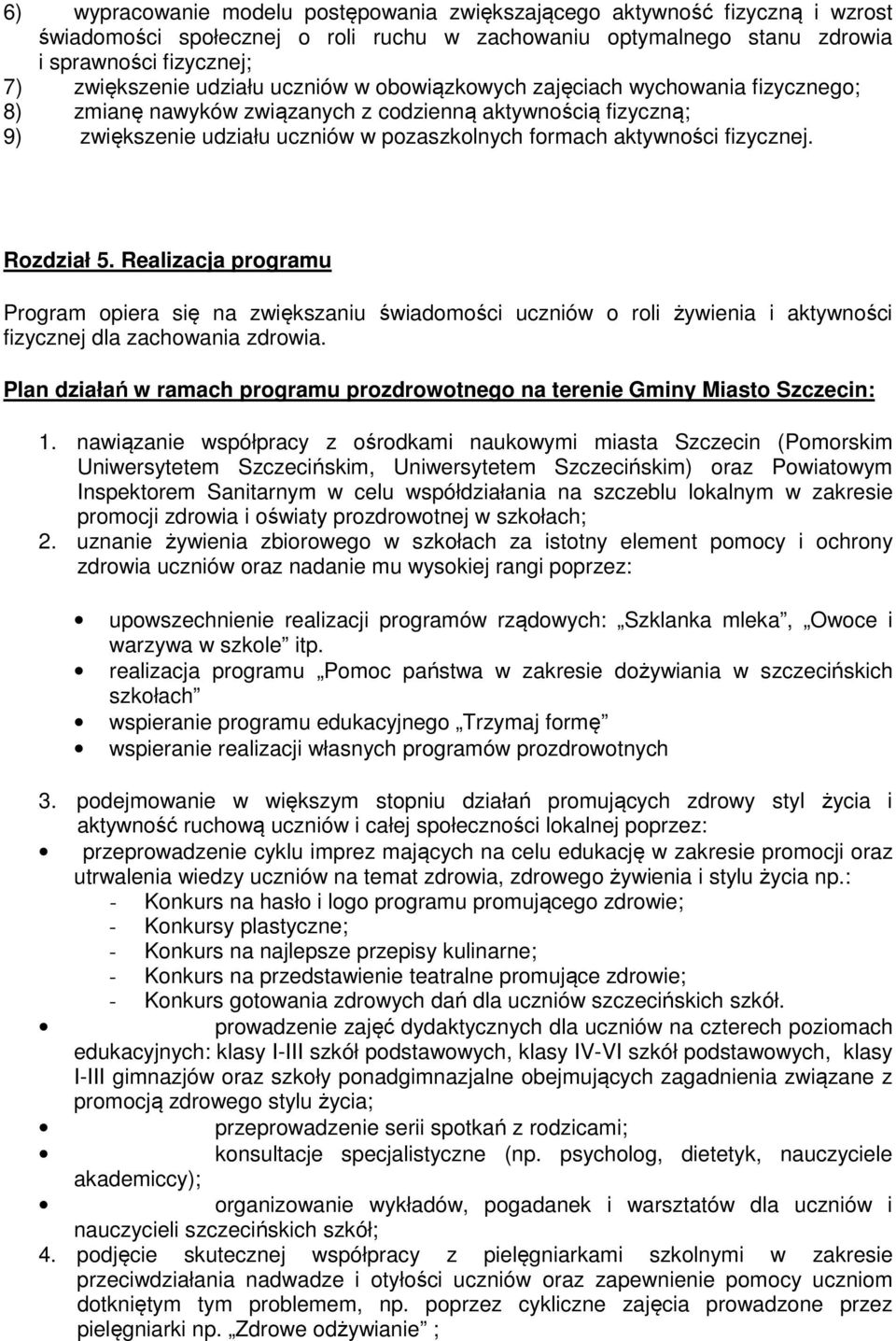 fizycznej. Rozdział 5. Realizacja programu Program opiera się na zwiększaniu świadomości uczniów o roli żywienia i aktywności fizycznej dla zachowania zdrowia.