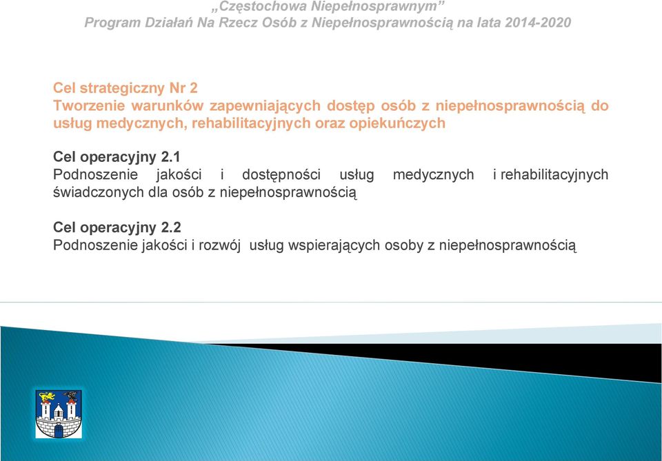 1 Podnoszenie jakości i dostępności usług medycznych i rehabilitacyjnych świadczonych dla