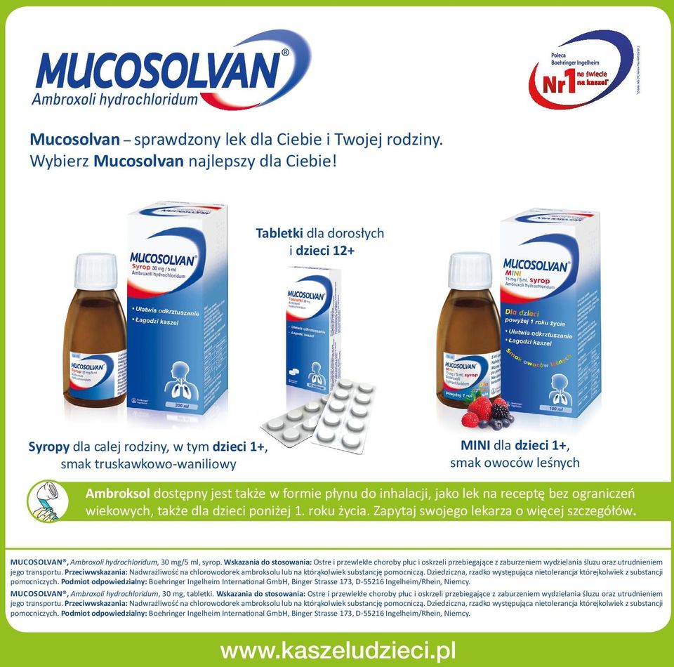 inhalacji, jako lek na receptę bez ograniczeń wiekowych, także dla dzieci poniżej 1. roku życia. Zapytaj swojego lekarza o więcej szczegółów. Mucosolvan, Ambroxoli hydrochloridum, 30 mg/5 ml, syrop.