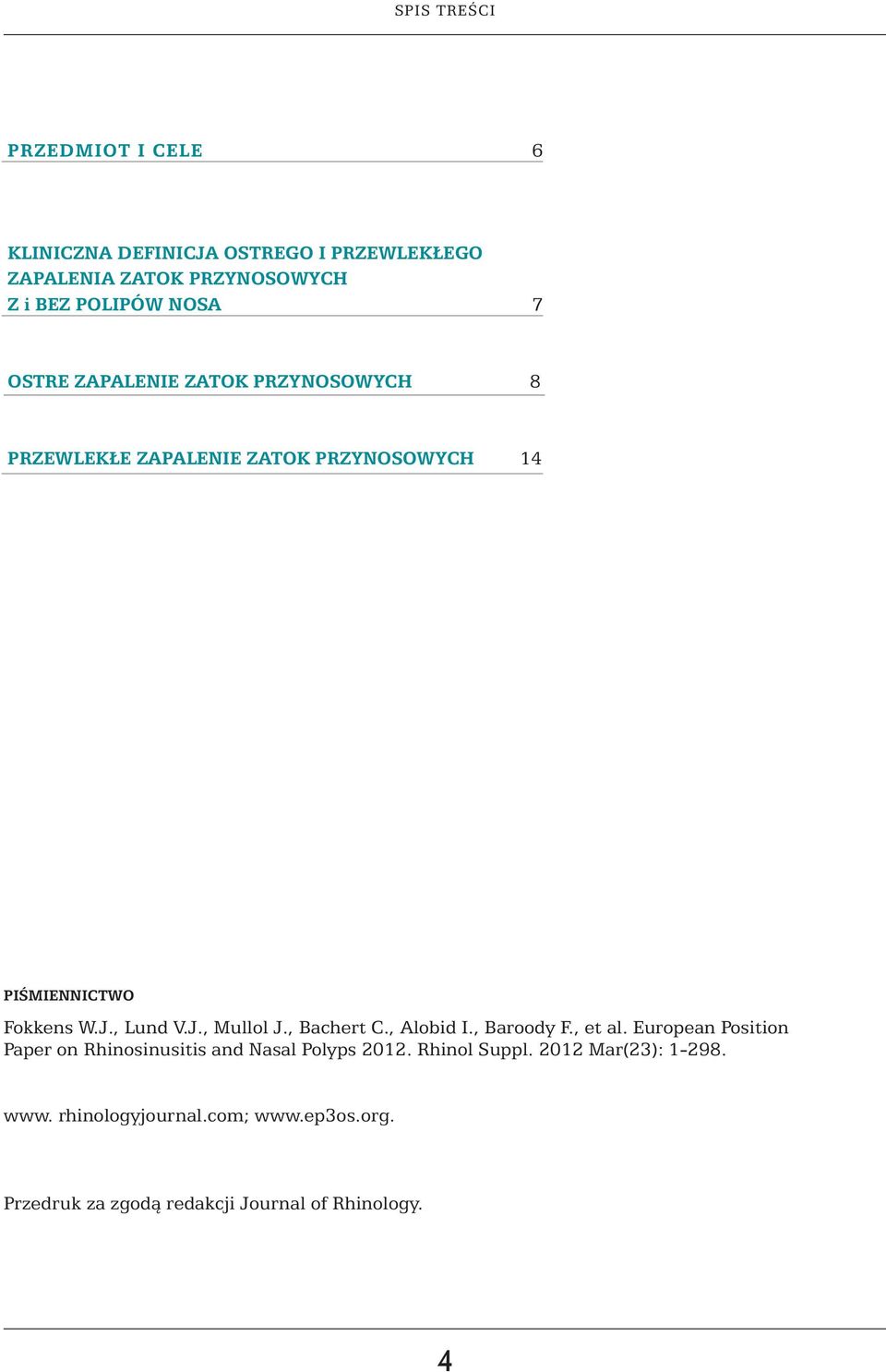 , Bachert C., Alobid I., Baroody F., et al. European Position Paper on Rhinosinusitis and Nasal Polyps 2012. Rhinol Suppl.