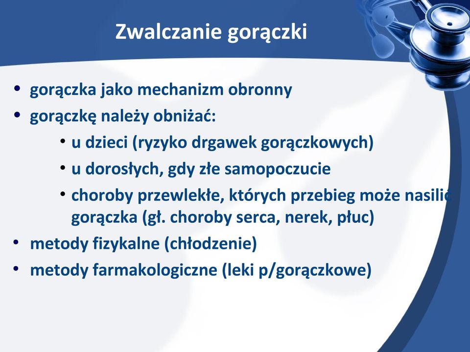 przewlekłe, których przebieg może nasilić gorączka (gł.