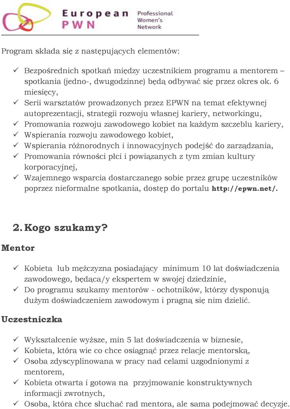 kariery, Wspierania rozwoju zawodowego kobiet, Wspierania różnorodnych i innowacyjnych podejść do zarządzania, Promowania równości płci i powiązanych z tym zmian kultury korporacyjnej, Wzajemnego