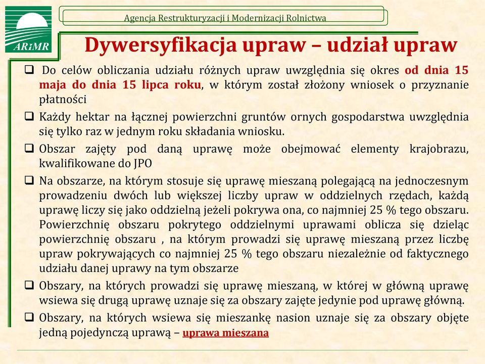 Obszar zajęty pod daną uprawę może obejmować elementy krajobrazu, kwalifikowane do JPO Na obszarze, na którym stosuje się uprawę mieszaną polegającą na jednoczesnym prowadzeniu dwóch lub większej
