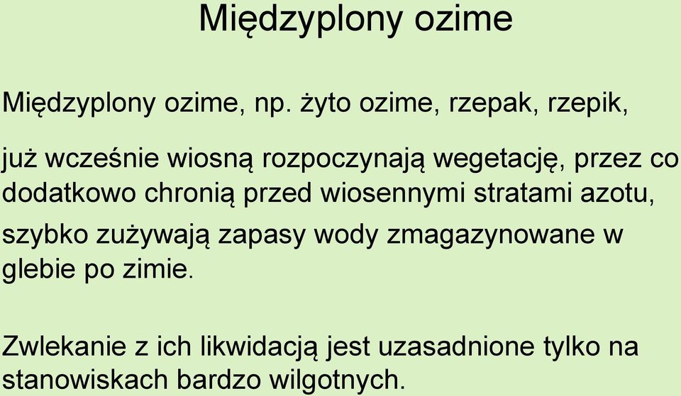 co dodatkowo chronią przed wiosennymi stratami azotu, szybko zużywają zapasy