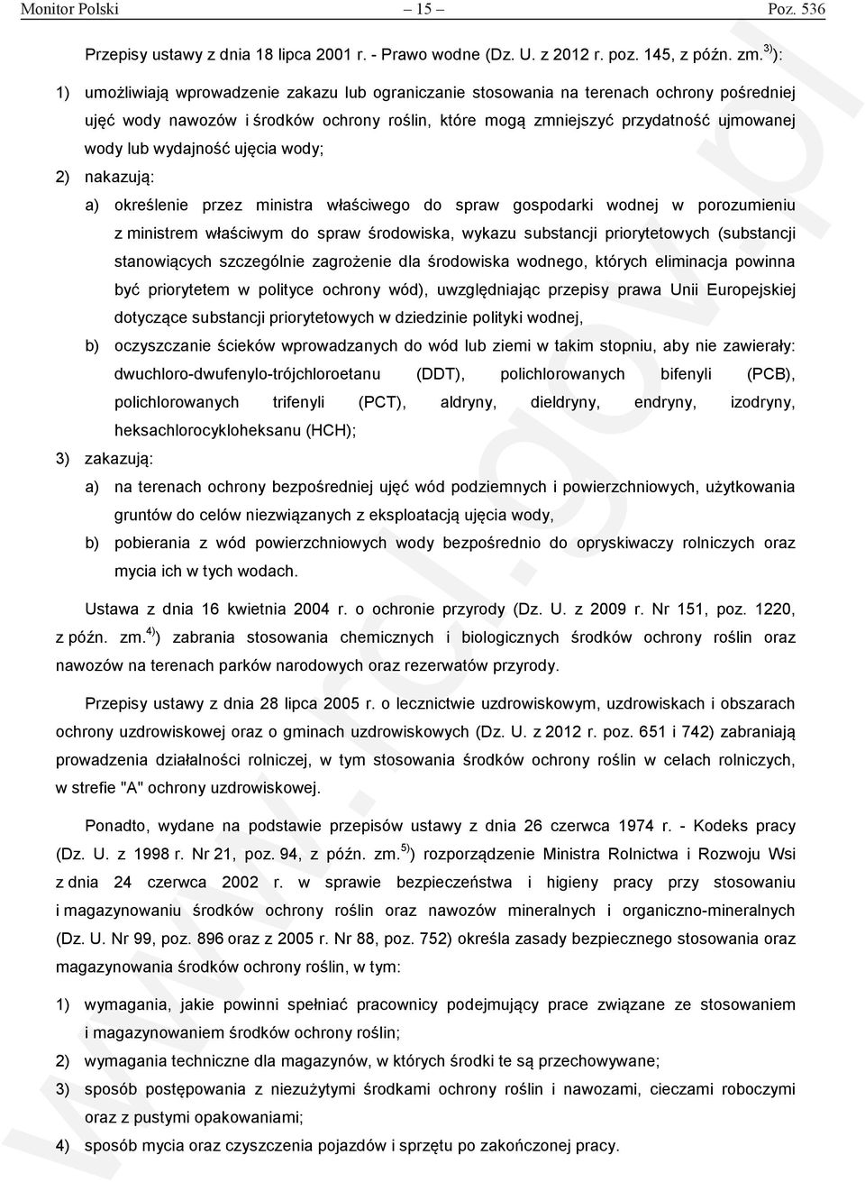 wydajność ujęcia wody; 2) nakazują: a) określenie przez ministra właściwego do spraw gospodarki wodnej w porozumieniu z ministrem właściwym do spraw środowiska, wykazu substancji priorytetowych