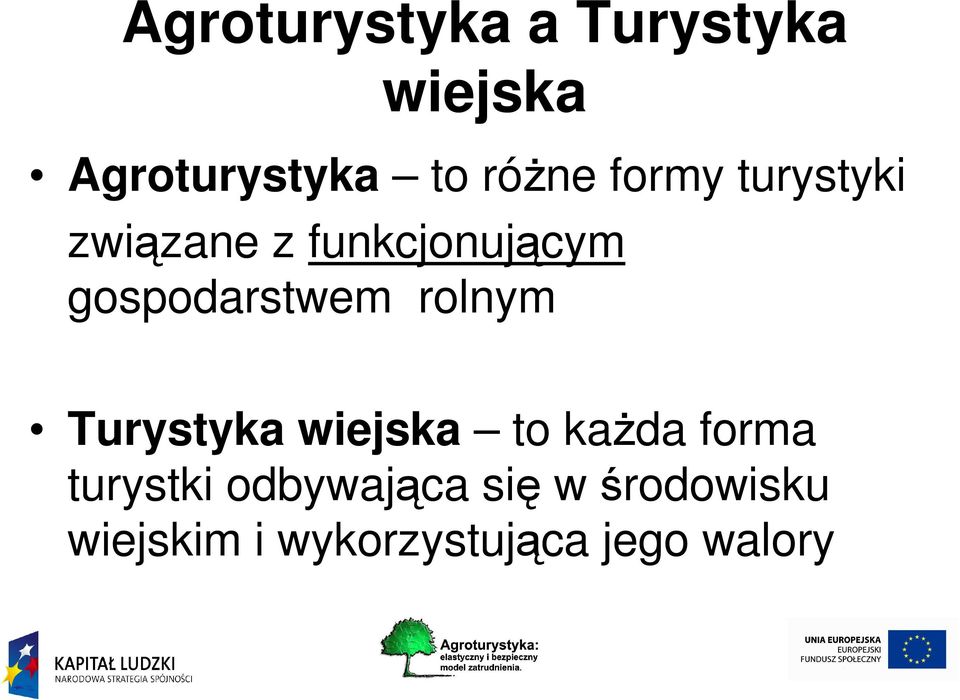 rolnym Turystyka wiejska to każda forma turystki