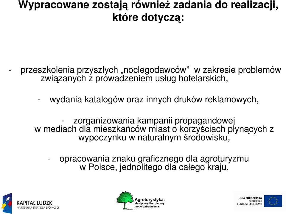 reklamowych, - zorganizowania kampanii propagandowej w mediach dla mieszkańców miast o korzyściach płynących z