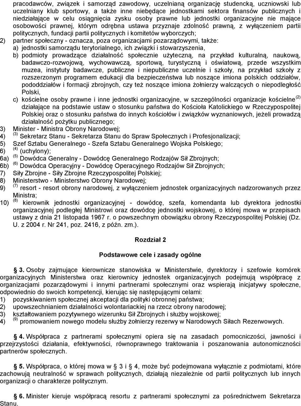 politycznych i komitetów wyborczych; 2) partner społeczny - oznacza, poza organizacjami pozarządowymi, także: a) jednostki samorządu terytorialnego, ich związki i stowarzyszenia, b) podmioty