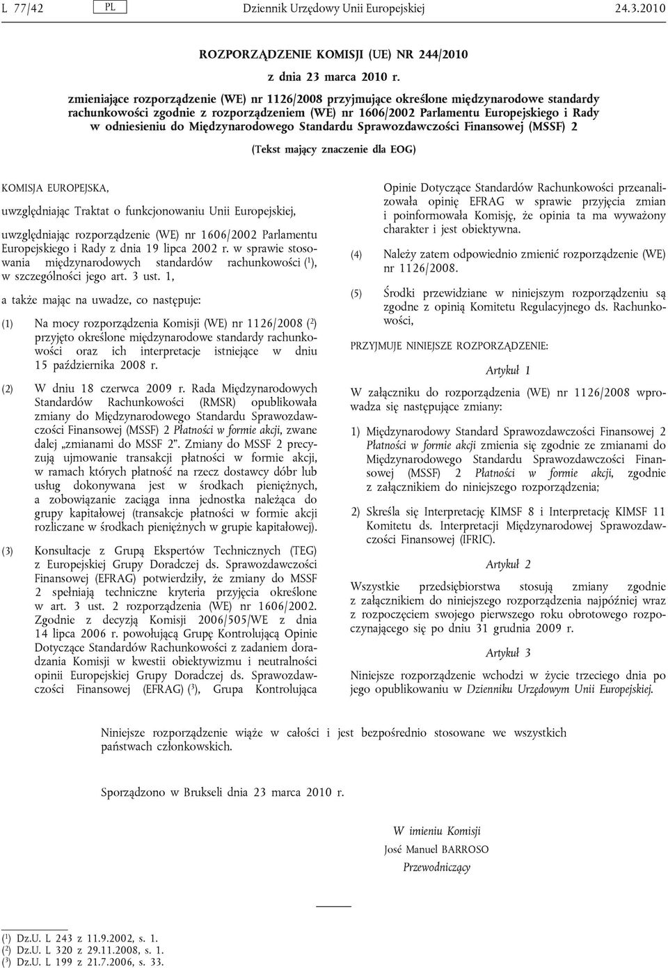 Międzynarodowego Standardu Sprawozdawczości Finansowej (MSSF) 2 (Tekst mający znaczenie dla EOG) KOMISJA EUROPEJSKA, uwzględniając Traktat o funkcjonowaniu Unii Europejskiej, uwzględniając