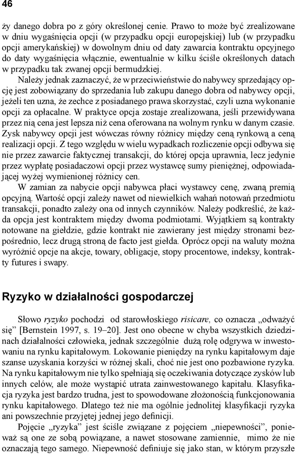 włącznie, ewentualnie w kilku ściśle określonych datach w przypadku tak zwanej opcji bermudzkiej.