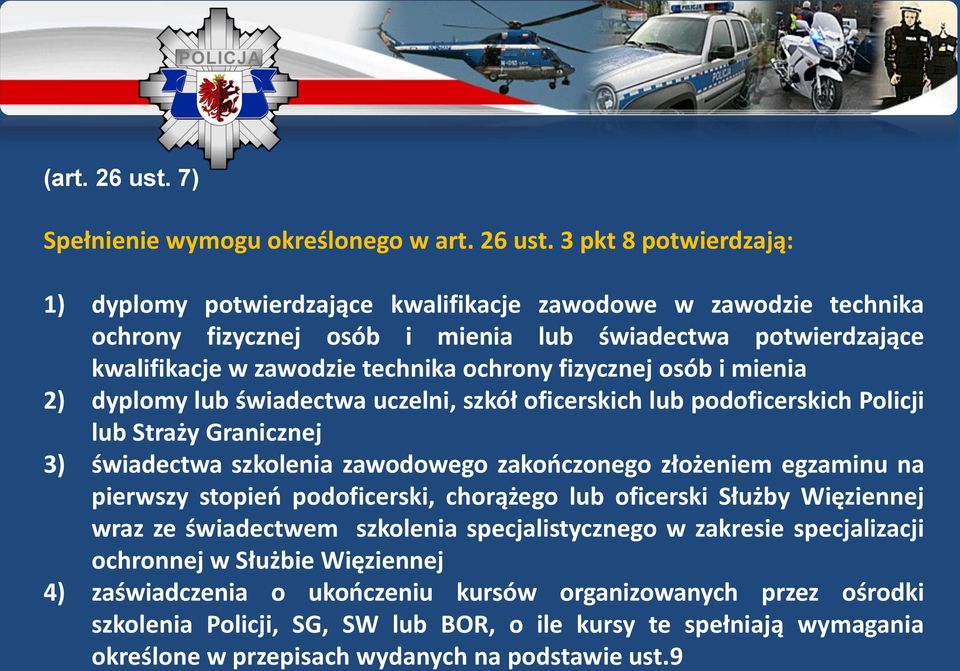 3 pkt 8 potwierdzają: 1) dyplomy potwierdzające kwalifikacje zawodowe w zawodzie technika ochrony fizycznej osób i mienia lub świadectwa potwierdzające kwalifikacje w zawodzie technika ochrony