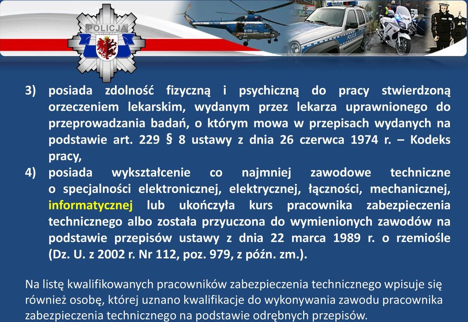 Kodeks pracy, 4) posiada wykształcenie co najmniej zawodowe techniczne o specjalności elektronicznej, elektrycznej, łączności, mechanicznej, informatycznej lub ukończyła kurs pracownika