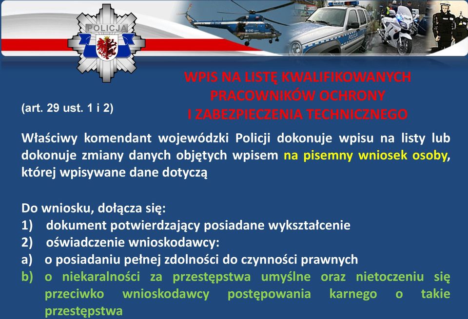 wpisu na listy lub dokonuje zmiany danych objętych wpisem na pisemny wniosek osoby, której wpisywane dane dotyczą Do wniosku, dołącza