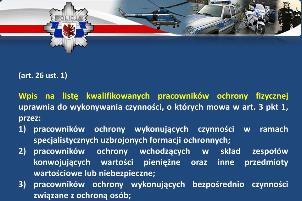 3 pkt 1, przez: 1) pracowników ochrony wykonujących czynności w ramach specjalistycznych uzbrojonych formacji