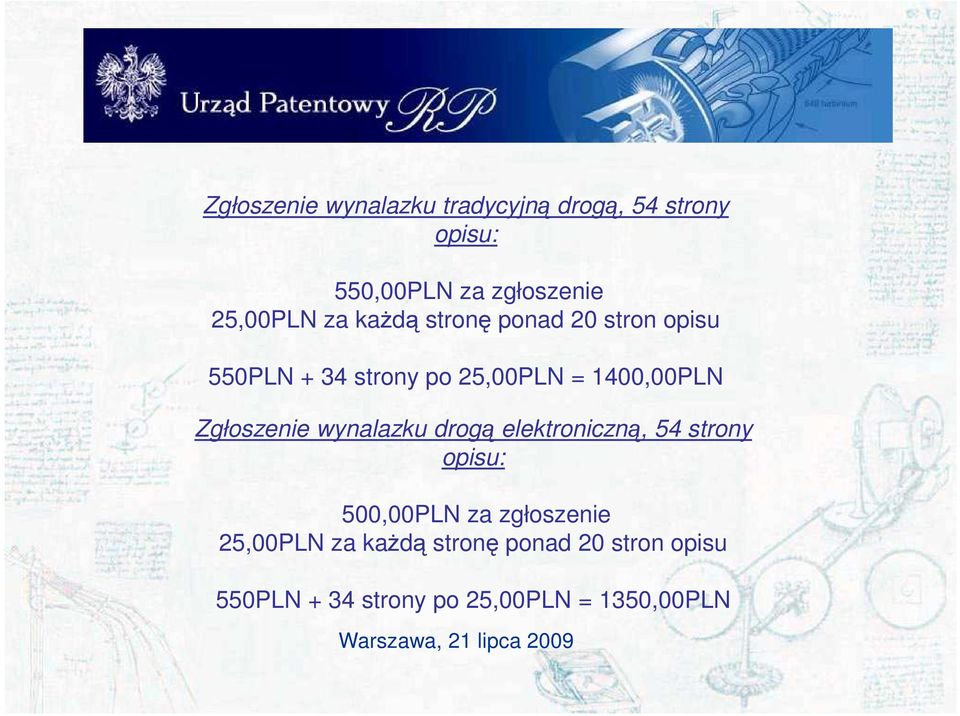 1400,00PLN Zgłoszenie wynalazku drogą elektroniczną, 54 strony opisu: 500,00PLN za