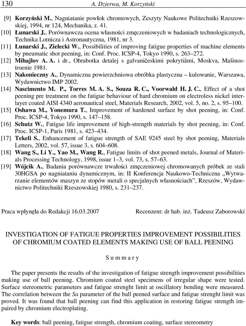 , Possibilities of improving fatigue properties of machine elements by pneumatic shot peening, in: Conf. Proc. ICSP-4, Tokyo 1990, s. 263 272. [12] Mihajlov A. A. i dr.