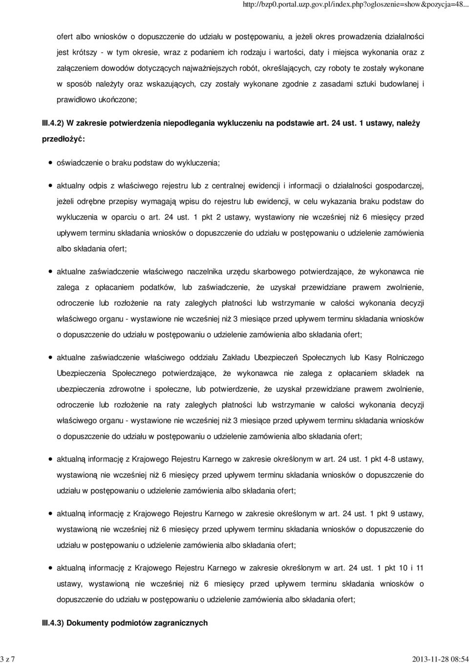 zasadami sztuki budowlanej i prawidłowo ukończone; III.4.2) W zakresie potwierdzenia niepodlegania wykluczeniu na podstawie art. 24 ust.