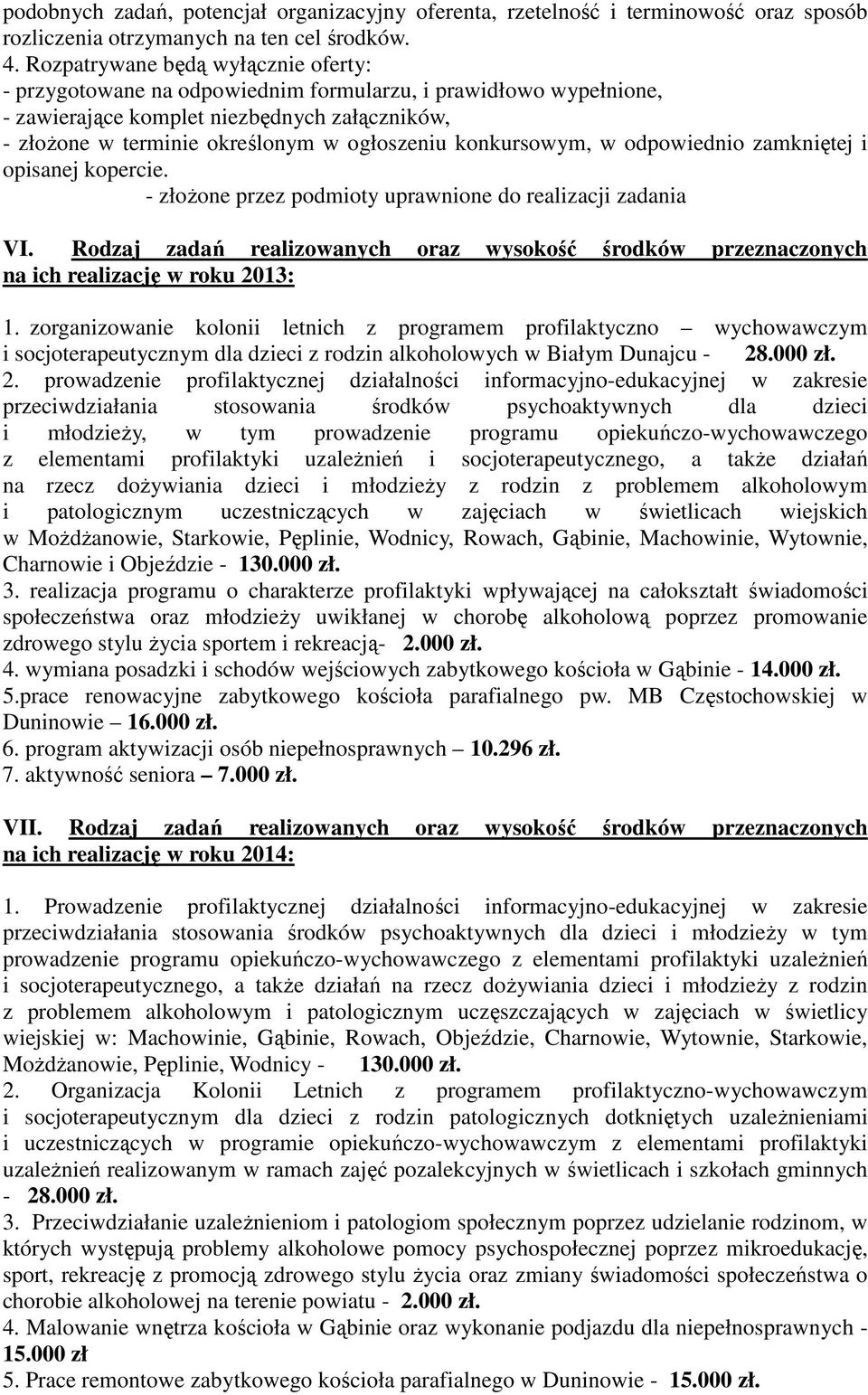 konkursowym, w odpowiednio zamkniętej i opisanej kopercie. - złoŝone przez podmioty uprawnione do realizacji zadania VI.