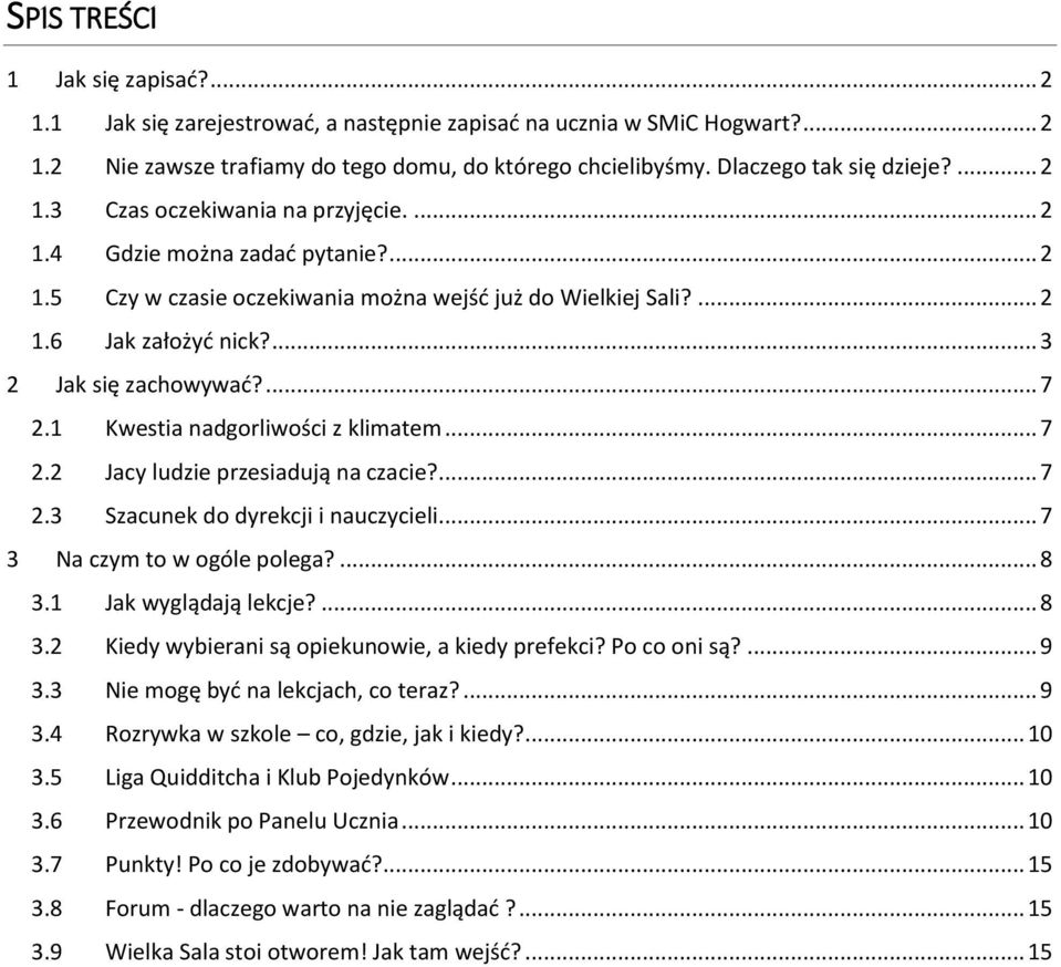 ... 3 2 Jak się zachowywać?... 7 2.1 Kwestia nadgorliwości z klimatem... 7 2.2 Jacy ludzie przesiadują na czacie?... 7 2.3 Szacunek do dyrekcji i nauczycieli... 7 3 Na czym to w ogóle polega?... 8 3.