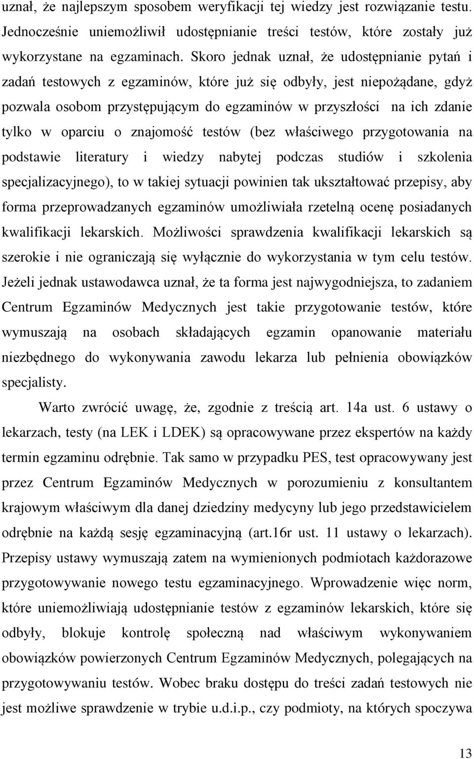 oparciu o znajomość testów (bez właściwego przygotowania na podstawie literatury i wiedzy nabytej podczas studiów i szkolenia specjalizacyjnego), to w takiej sytuacji powinien tak ukształtować