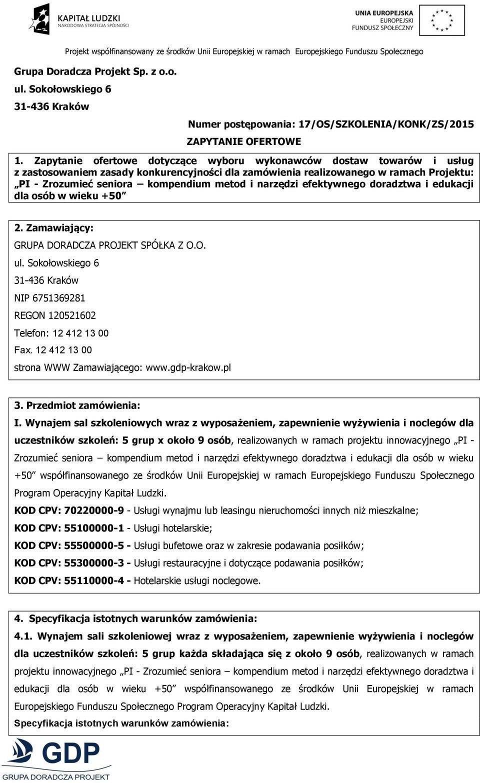 narzędzi efektywnego doradztwa i edukacji dla osób w wieku +50 2. Zamawiający: GRUPA DORADCZA PROJEKT SPÓŁKA Z O.O. ul.