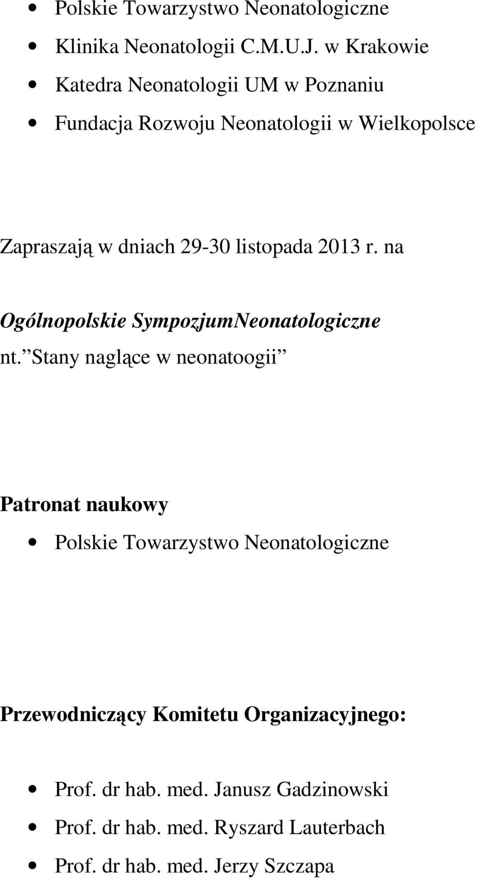 listopada 2013 r. na Ogólnopolskie SympozjumNeonatologiczne nt.