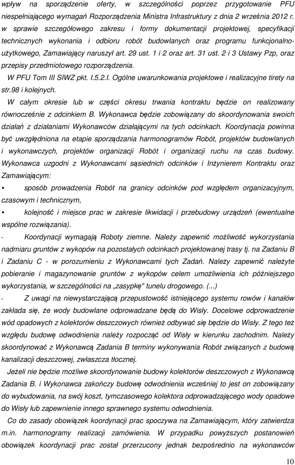 29 ust. 1 i 2 oraz art. 31 ust. 2 i 3 Ustawy Pzp, oraz przepisy przedmiotowego rozporządzenia. W PFU Tom III SIWZ pkt. I.5.2.I. Ogólne uwarunkowania projektowe i realizacyjne tirety na str.