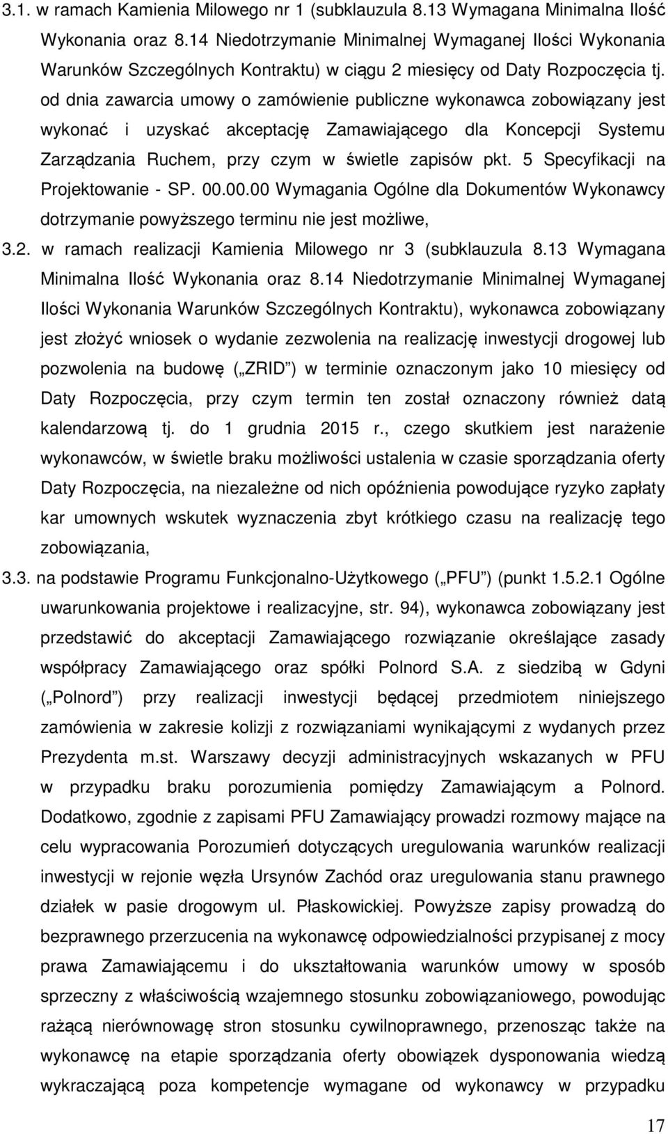 od dnia zawarcia umowy o zamówienie publiczne wykonawca zobowiązany jest wykonać i uzyskać akceptację Zamawiającego dla Koncepcji Systemu Zarządzania Ruchem, przy czym w świetle zapisów pkt.