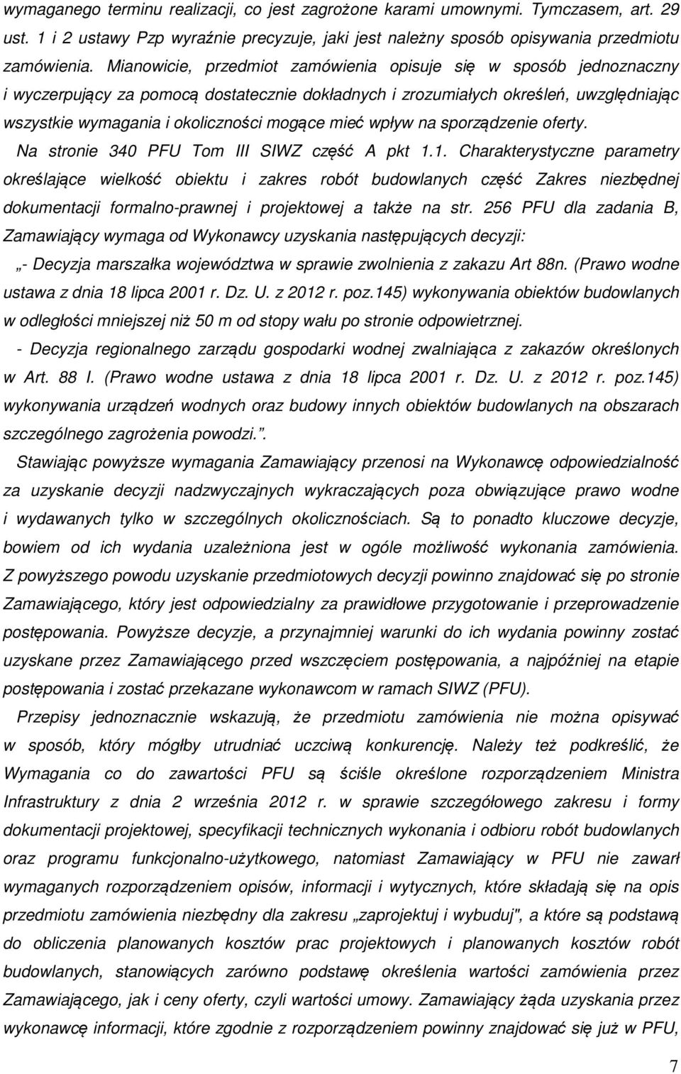 mieć wpływ na sporządzenie oferty. Na stronie 340 PFU Tom III SIWZ część A pkt 1.