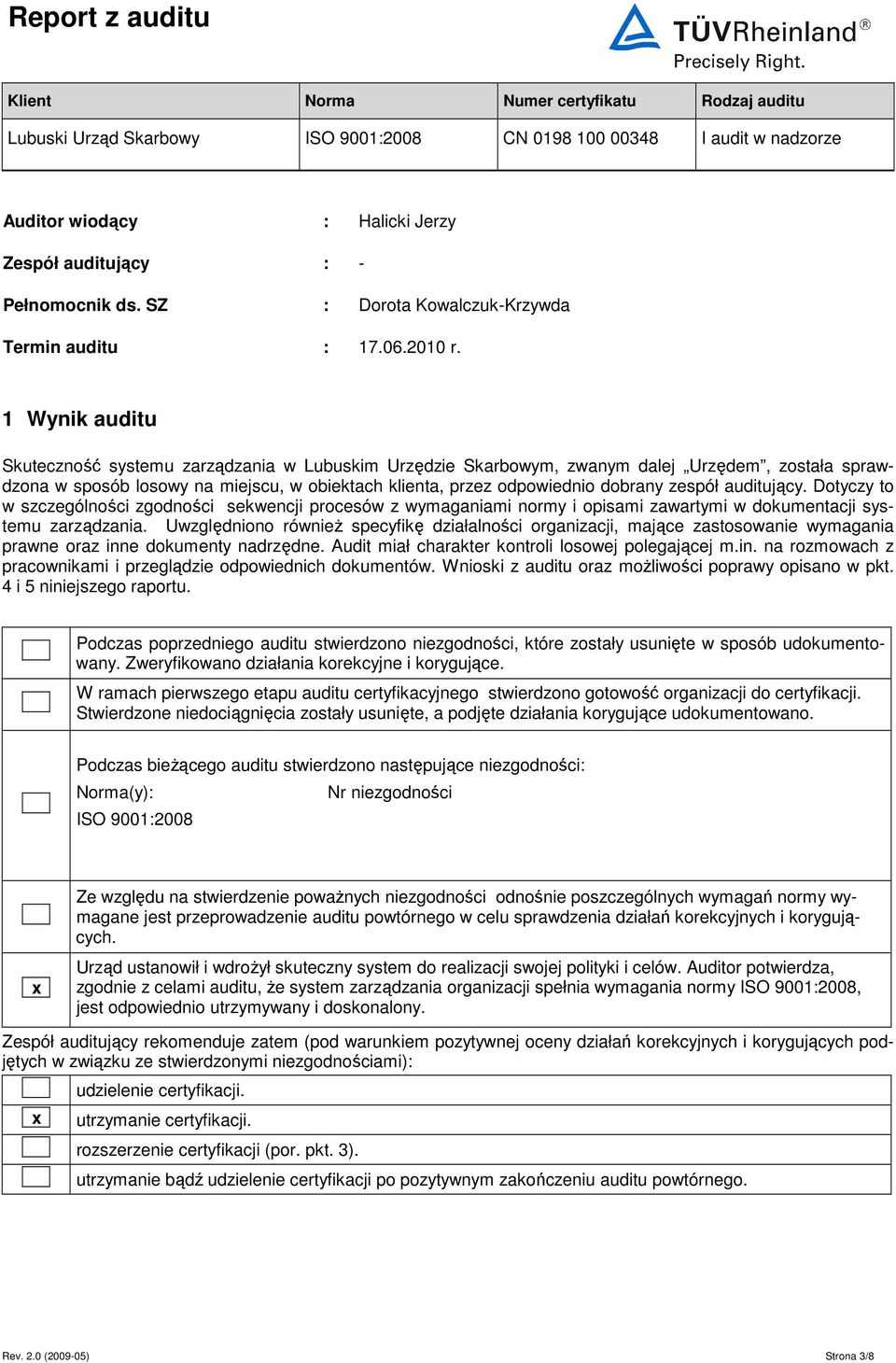 zespół auditujący. Dotyczy to w szczególności zgodności sekwencji procesów z wymaganiami normy i opisami zawartymi w dokumentacji systemu zarządzania.