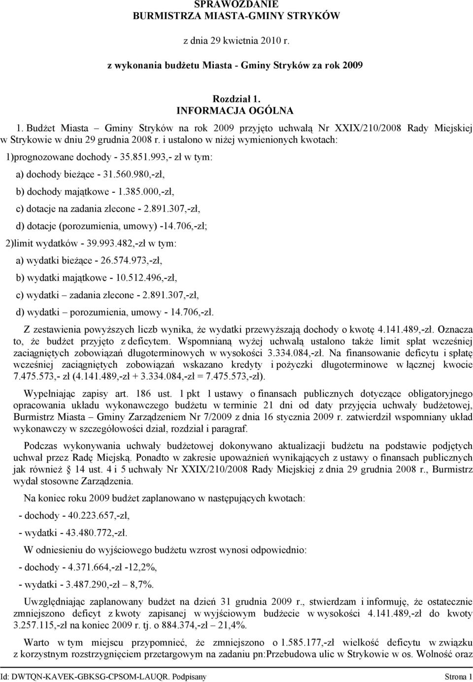 993,- zł w tym: a) dochody bieżące - 31.560.980,-zł, b) dochody majątkowe - 1.385.000,-zł, c) dotacje na zadania zlecone - 2.891.307,-zł, d) dotacje (porozumienia, umowy) -14.