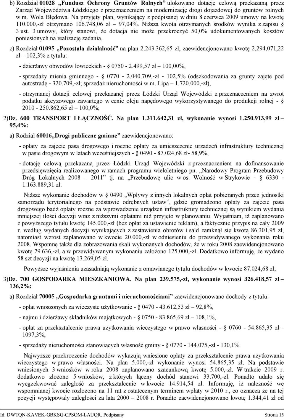 3 umowy, który stanowi, że dotacja nie może przekroczyć 50,0% udokumentowanych kosztów poniesionych na realizację zadania, c) Rozdział 01095 Pozostała działalność na plan 2.243.