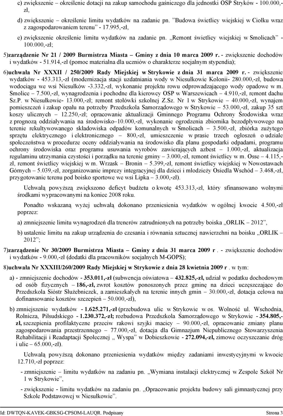 000,-zł; 5)zarządzenie Nr 21 / 2009 Burmistrza Miasta Gminy z dnia 10 marca 2009 r. - zwiększenie dochodów i wydatków - 51.