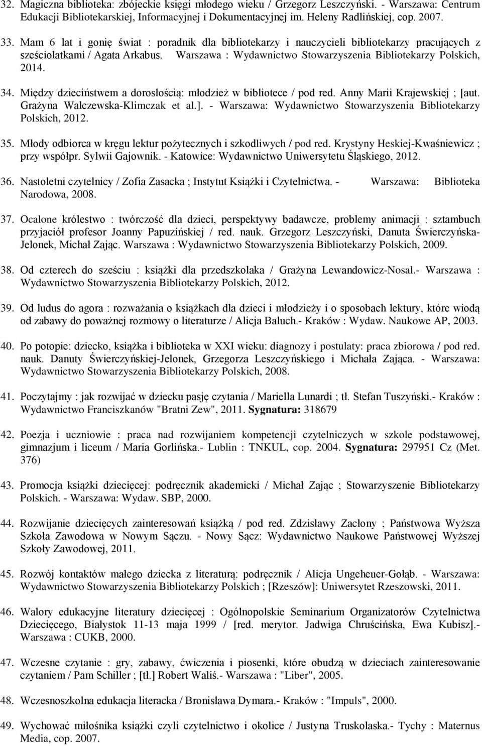 Między dzieciństwem a dorosłością: młodzież w bibliotece / pod red. Anny Marii Krajewskiej ; [aut. Grażyna Walczewska-Klimczak et al.].