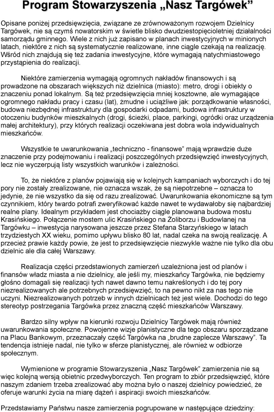 Wśród nich znajdują się też zadania inwestycyjne, które wymagają natychmiastowego przystąpienia do realizacji.