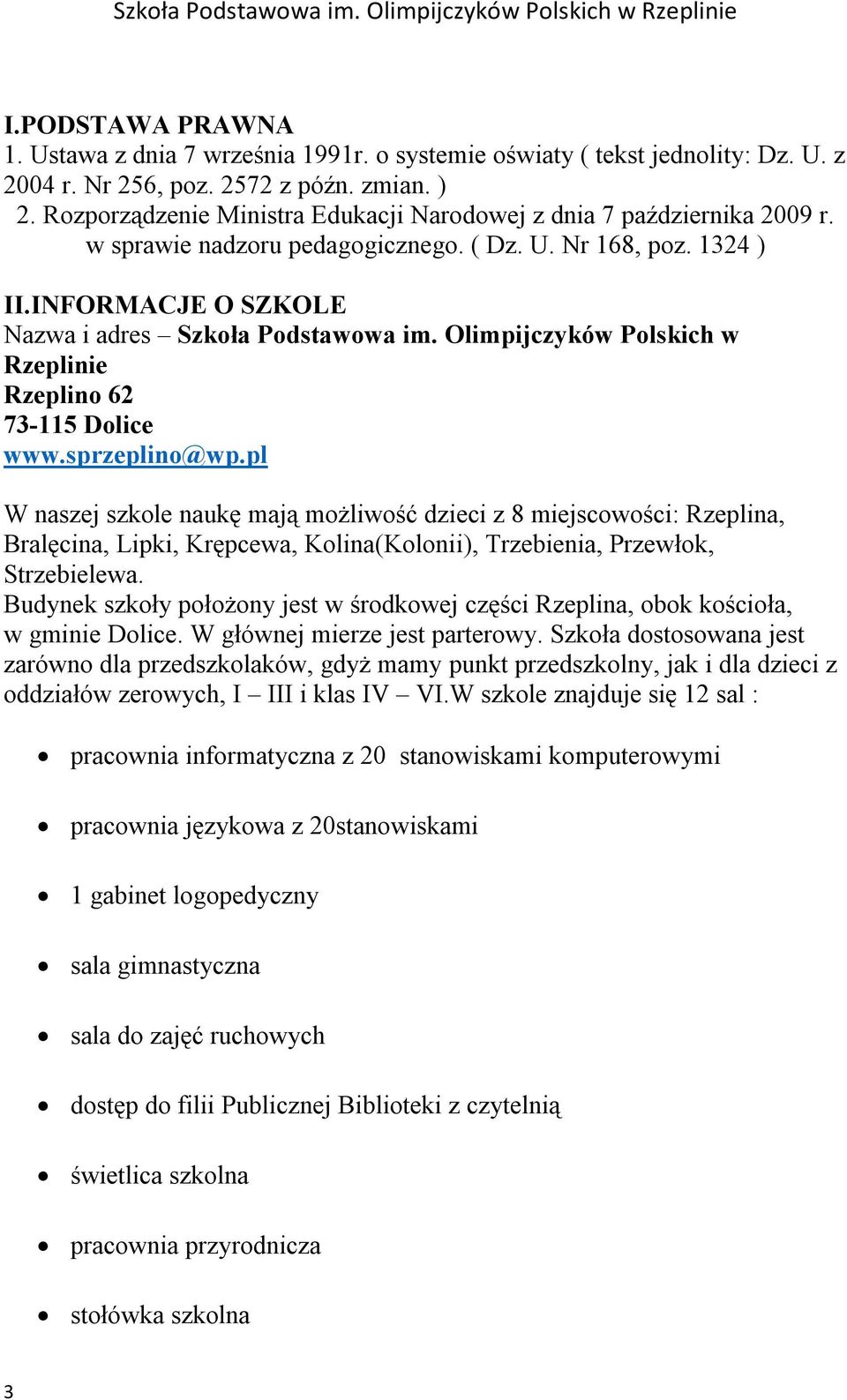Olimpijczyków Polskich w Rzeplinie Rzeplino 62 73-115 Dolice www.sprzeplino@wp.