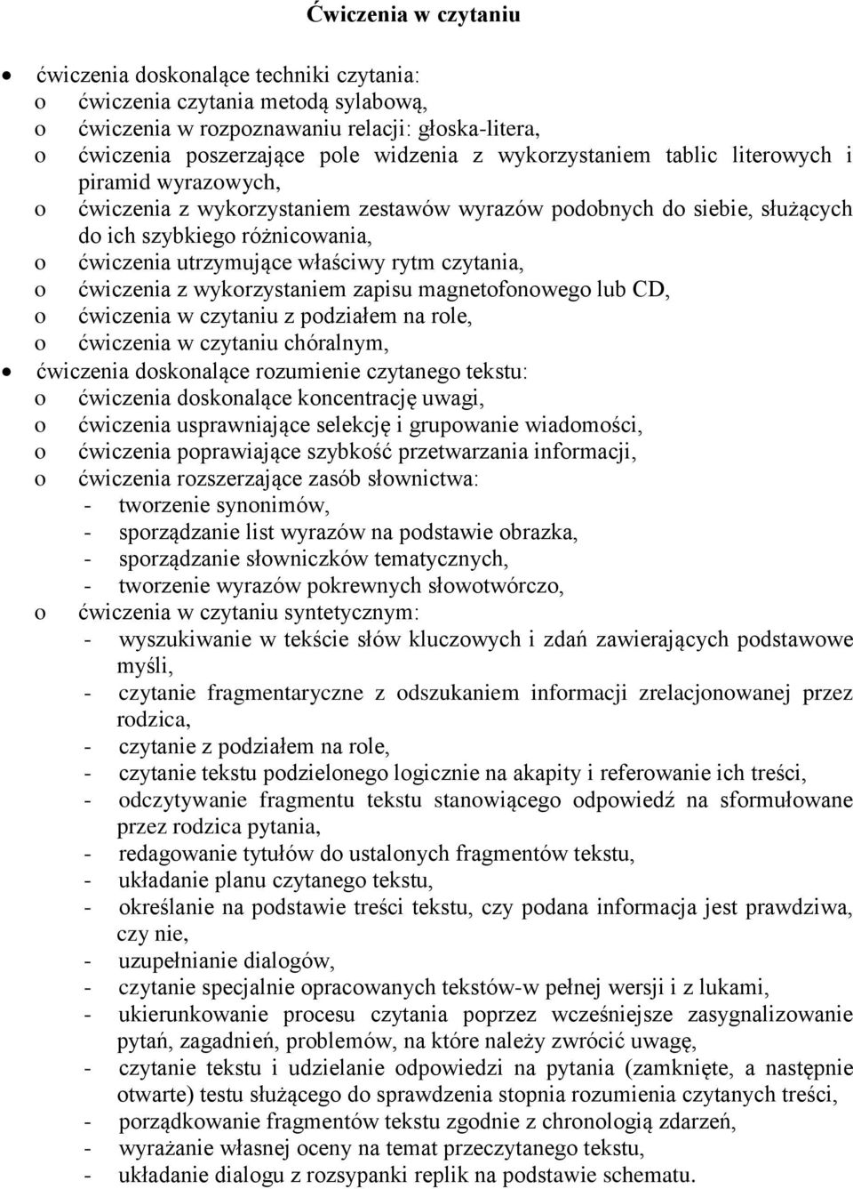 wykrzystaniem zapisu magnetfnweg lub CD, ćwiczenia w czytaniu z pdziałem na rle, ćwiczenia w czytaniu chóralnym, ćwiczenia dsknalące rzumienie czytaneg tekstu: ćwiczenia dsknalące kncentrację uwagi,
