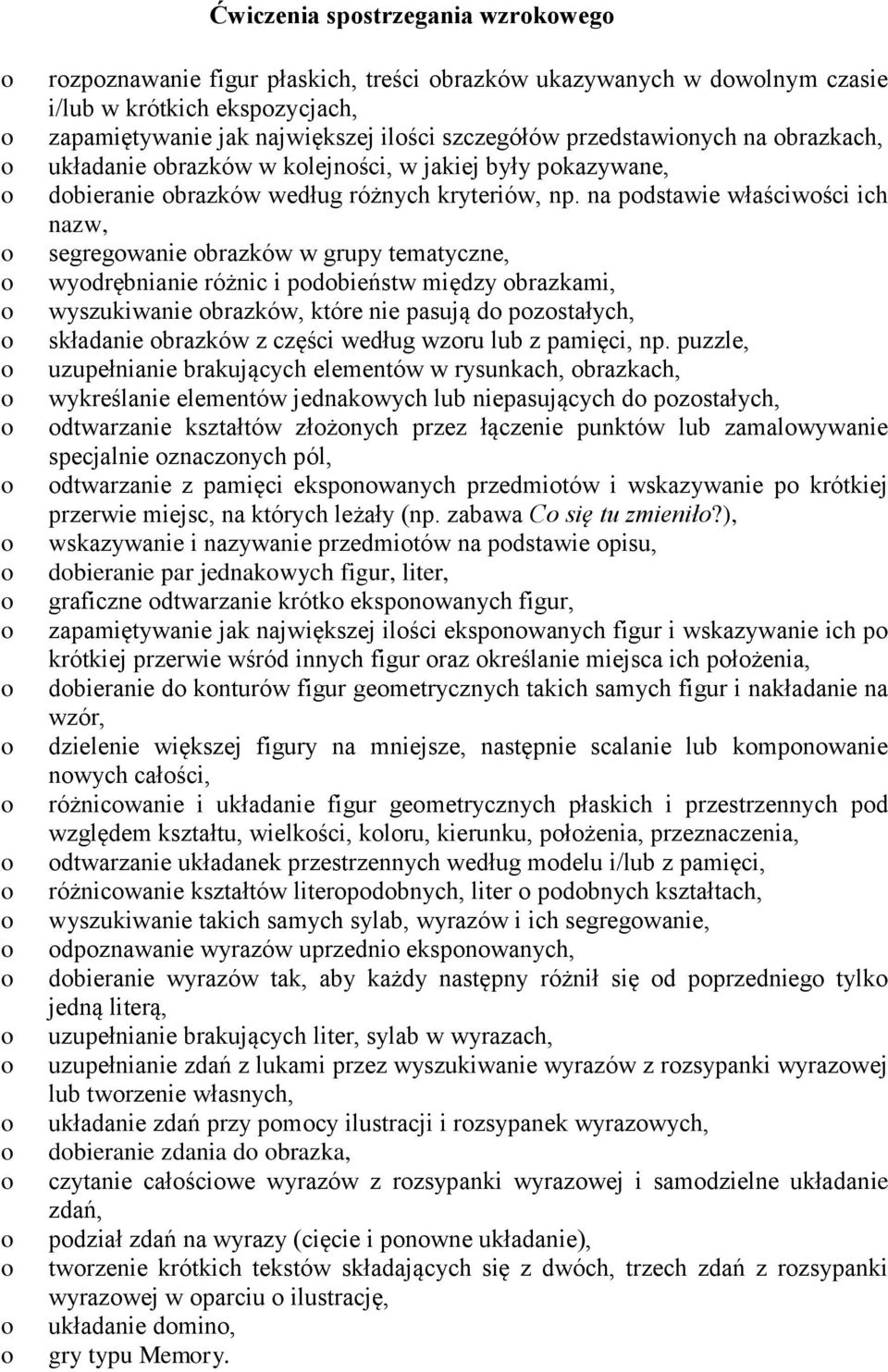 na pdstawie właściwści ich nazw, segregwanie brazków w grupy tematyczne, wydrębnianie różnic i pdbieństw między brazkami, wyszukiwanie brazków, które nie pasują d pzstałych, składanie brazków z