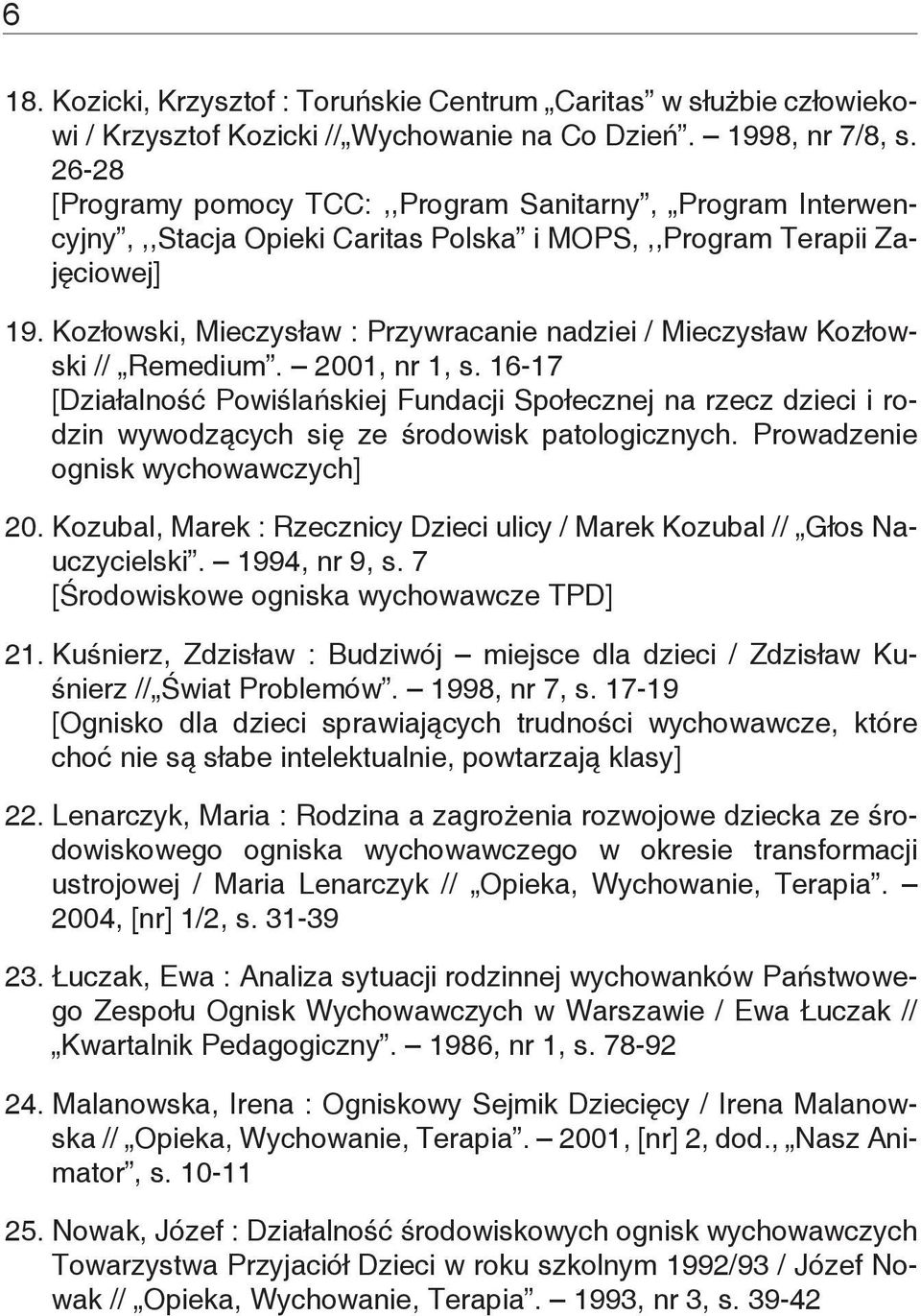 Kozłowski, Mieczysław : Przywracanie nadziei / Mieczysław Kozłowski // Remedium. 2001, nr 1, s.